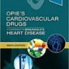 Opie's Cardiovascular Drugs: A Companion to Braunwald's Heart Disease: Expert Consult - Online and Print 9th Edition PDF
