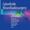 CyberKnife NeuroRadiosurgery: A practical Guide 1st ed. 2020 Edition PDF