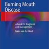 Burning Mouth Disease: A Guide to Diagnosis and Management 1st ed. 2021 Edition PDF