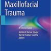 Maxillofacial Trauma: A Clinical Guide 1st ed. 2021 Edition PDF