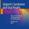 Sjögren's Syndrome and Oral Health: Disease Characteristics and Management of Oral Manifestations 1st ed. 2021 Edition PDF