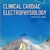 Clinical Cardiac Electrophysiology: A Practical Guide 1st Edition PDF