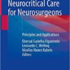Neurocritical Care for Neurosurgeons: Principles and Applications 1st ed. 2021 Edition PDF