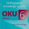 Orthopaedic Knowledge Update® Pediatrics 6  (AAOS - American Academy of Orthopaedic Surgeons) Sixth Edition Epub