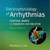 Electrophysiology of Arrhythmias: Practical Images for Diagnosis and Ablation 2nd Edition PDF