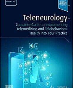 Teleneurology: Complete Guide to Implementing Telemedicine and Telebehavioral Health into Your Practice 1st Edition PDF