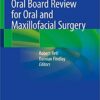 Oral Board Review for Oral and Maxillofacial Surgery: A Study Guide for the Oral Boards 1st ed. 2021 Edition PDF