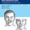 Principles of Facial Reconstruction: A Subunit Approach to Cutaneous Repair 3rd Edition PDF