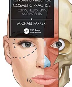 Fundamentals for Cosmetic Practice: Toxins, Fillers, Skin, and Patients 1st Edition PDF