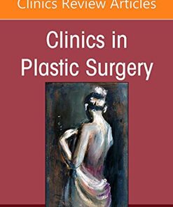Plastic Surgery for Men, An Issue of Clinics in Plastic Surgery (Volume 49-2) (The Clinics: Internal Medicine, Volume 49-2) PDF