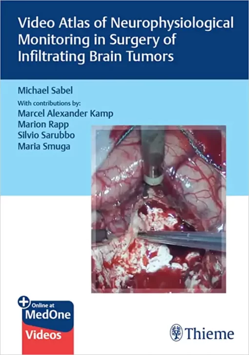 Video Atlas of Neurophysiological Monitoring in Surgery of Infiltrating Brain Tumors 1st Edition PDF Original