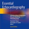 Essential Echocardiography: A Review of Basic Perioperative TEE and Critical Care Echocardiography 2e (Original PDF from Publisher)