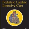 A Practical Manual of Pediatric Cardiac Intensive Care (Original PDF from Publisher)