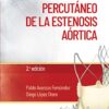 Manual de tratamiento percutáneo de la estenosis aórtica, 2nd edition (True PDF)Manual de tratamiento percutáneo de la estenosis aórtica, 2nd edition (True PDF)