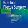Operative Brachial Plexus Surgery: Clinical Evaluation and Management Strategies 1st ed. 2021 Edition PDF Original