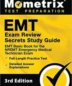 EMT Exam Review Secrets Study Guide: EMT Basic Book for the NREMT Emergency Medical Technician Exam, Full-Length Practice Test, Detailed Answer Explanations,3rd Edition (Original PDF from Publisher)