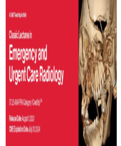 2021 Classic Lectures in Emergency and Urgent Care Radiology – A Video CME Teaching Activity (CME VIDEOS)