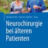 Neurochirurgie bei älteren Patienten (German Edition) 1. Aufl. 2021 Edition PDF Original