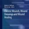 Chronic Wounds, Wound Dressings and Wound Healing (Recent Clinical Techniques, Results, and Research in Wounds, 6) 1st ed. 2021 Edition PDF Original