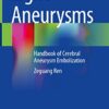 Eight Aneurysms: Handbook of Cerebral Aneurysm Embolization 1st ed. 2022 Edition PDF Original