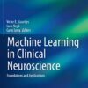 Machine Learning in Clinical Neuroscience: Foundations and Applications (Acta Neurochirurgica Supplement, 134) 1st ed. 2022 Edition PDF Original