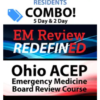 OHIO ACEP Emergency Medicine Board Review (5 day) and EM Review RedefinED (2 day) Courses Resident Combo 2020 (CME VIDEOS)