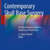 Contemporary Skull Base Surgery: A Comprehensive Guide to Functional Preservation 1st ed. 2022 Edition PDF Original
