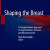 Shaping the Breast: A Comprehensive Approach in Augmentation, Revision, and Reconstruction 1st ed. 2021 Edition PDF Original