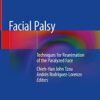 Facial Palsy: Techniques for Reanimation of the Paralyzed Face 1st ed. 2021 Edition PDF Original