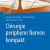 Chirurgie peripherer Nerven kompakt (German Edition) 1. Aufl. 2021 Edition  PDF Original