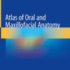 Atlas of Oral and Maxillofacial Anatomy 1st ed. 2021 Edition PDF Original