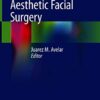 Aesthetic Facial Surgery 1st ed. 2021 Edition PDF Original