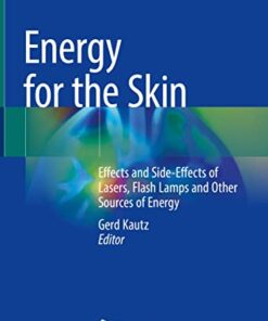 Energy for the Skin: Effects and Side-Effects of Lasers, Flash Lamps and Other Sources of Energy 1st ed. 2022 Edition PDF Original