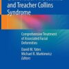 Craniofacial Microsomia and Treacher Collins Syndrome: Comprehensive Treatment of Associated Facial Deformities 1st ed. 2022 Edition PDF Original