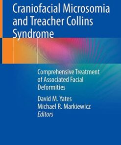 Craniofacial Microsomia and Treacher Collins Syndrome: Comprehensive Treatment of Associated Facial Deformities 1st ed. 2022 Edition PDF Original