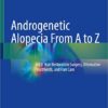 Androgenetic Alopecia From A to Z: Vol.3 Hair Restoration Surgery, Alternative Treatments, and Hair Care 1st ed. 2023 Edition PDF Original