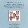 Reconstructive Transplantation and Regenerative Medicine: The Emerging Interface (Gene and Cell Therapy) (Original PDF from Publisher)
