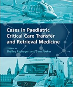 Cases in Paediatric Critical Care Transfer and Retrieval Medicine (Original PDF from Publisher)