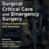 Surgical Critical Care and Emergency Surgery: Clinical Questions and Answers, 3rd Edition (Original PDF from Publisher)