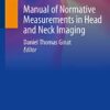 Manual of Normative Measurements in Head and Neck Imaging (Original PDF from Publisher)