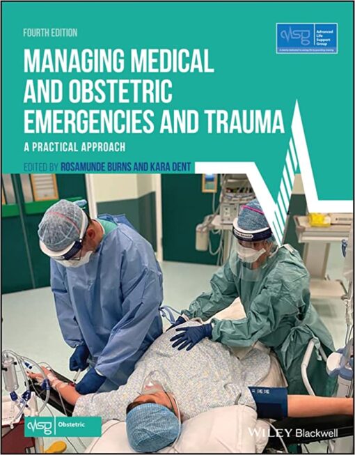 Managing Medical and Obstetric Emergencies and Trauma: A Practical Approach, 4th edition (Advanced Life Support Group) (Original PDF from Publisher)