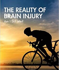 The Reality of Brain Injury: Am I Still Me? (After Brain Injury: Survivor Stories) (Original PDF from Publisher)