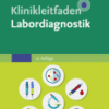Klinikleitfaden Labordiagnostik Mit Zugang zur Medizinwelt A volume in Klinikleitfaden