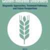 Gluten-Related Disorders Diagnostic Approaches, Treatment Pathways, and Future Perspectives
