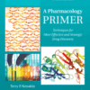 A Pharmacology Primer Techniques for More Effective and Strategic Drug Discovery