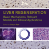 Liver Regeneration Basic Mechanisms, Relevant Models and Clinical Applications