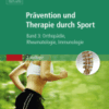 Therapie und Prävention Durch Sport, Band 3 Orthopädie, Rheumatologie