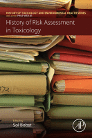 History of Risk Assessment in Toxicology A volume in History of Toxicology and Environmental Health