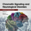 Chromatin Signaling and Neurological Disorders Volume 12 in Translational Epigenetics