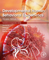 Developmental Human Behavioral Epigenetics Principles, Methods, Evidence, and Future Directions Volume 23 in Translational Epigenetics